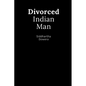 Divorced Indian Man: Divorce after an arranged marriage in India - Paperback