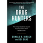 The Drug Hunters: The Improbable Quest to Discover New Medicines - Paperback