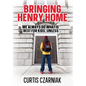 Bringing Henry Home: We always do what is best for kids, unless . . . - Hardcover