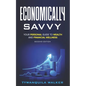 Economically Savvy: Your Personal Guide to Wealth and Financial Wellness (Second Edition) - Paperback