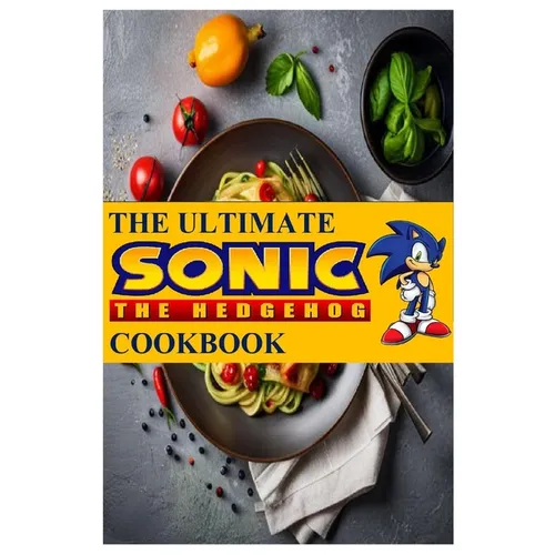 The Ultimate Sonic The Hedgehog Cookbook: The Unofficial Cookbook - Paperback