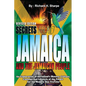 Secrets about Jamaica and the Jamaican People: An exploration of the Island's history, culture, customs and lifestyle of the people for the modern day - Paperback