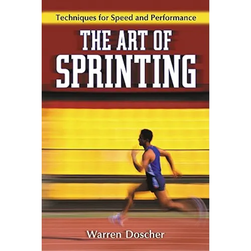 The Art of Sprinting: Techniques for Speed and Performance - Paperback