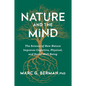 Nature and the Mind: The Science of How Nature Improves Cognitive, Physical, and Social Well-Being - Hardcover