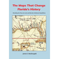 The Maps That Change Florida's History: Revisiting the Ponce de León and Narváez Settlement Expeditions - Hardcover