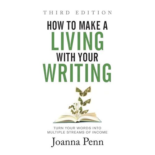 How to Make a Living with Your Writing Third Edition: Turn Your Words into Multiple Streams Of Income - Hardcover