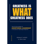 Greatness Is What Greatness Does: The 10 Principles of Exceptional Leadership - Paperback