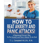 How to Beat Anxiety and Panic Attacks!: A Registered Nurse's Way to Put Anxiety and Panic Attacks to an End - Paperback