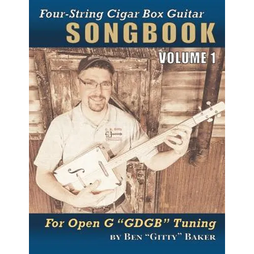 Four-String Cigar Box Guitar Songbook Volume 1: 30 Well-Known Traditional Songs Arranged for 4-string Open G "GDGB" Tuning - Paperback
