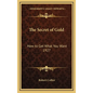 The Secret of Gold: How to Get What You Want 1927 - Hardcover