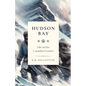 Hudson Bay: Life on the Canadian Frontier - Paperback