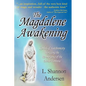 The Magdalene Awakening: Symbols and Synchronicity Heralding the Re-Emergence of the Divine Feminine - Paperback