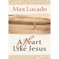 A Heart Like Jesus: Lessons for Living a Christ-Like Life - Paperback
