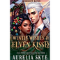 Winter Wishes & Elven Kisses - Paperback