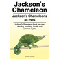 Jackson's Chameleon. Jackson's Chameleons as Pets. Jackson's Chameleon book for care, feeding, handling, health and common myths. - Paperback
