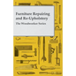 Furniture Repairing and Re-Upholstery - The Woodworker Series - Paperback