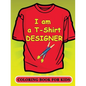 I am a T-Shirt Designer! Coloring Book for Kids - Paperback