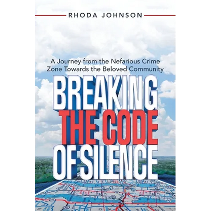 Breaking the Code of Silence: A Journey from the Nefarious Crime Zone Towards the Beloved Community - Paperback