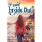 Flipped Inside Out: A Life Unraveled and Reawakened in the Sixties - Paperback