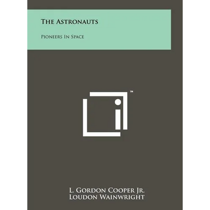 The Astronauts: Pioneers In Space - Hardcover