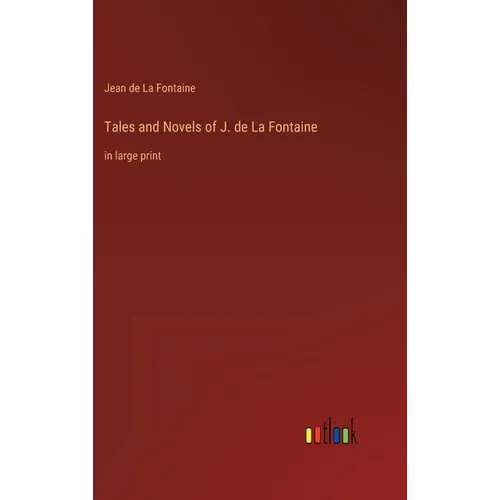 Tales and Novels of J. de La Fontaine: in large print - Hardcover