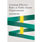 Creating Effective Rules in Public Sector Organizations - Paperback