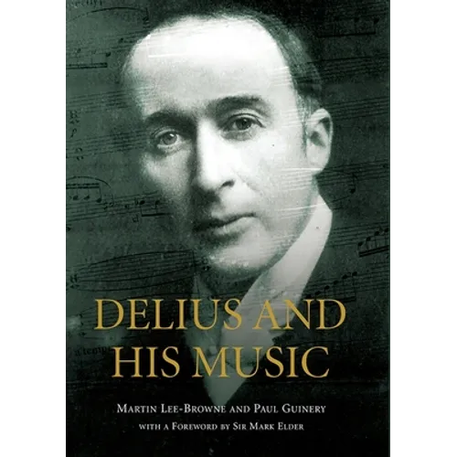 Delius and His Music - Hardcover