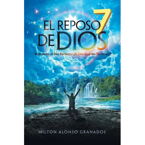 El Reposo de Dios: Entrando Al Día Perfecto ¡El Día Que No Terminó! - Paperback