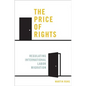 The Price of Rights: Regulating International Labor Migration - Paperback