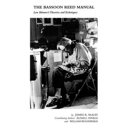 The Bassoon Reed Manual: Lou Skinner's Theories and Techniques - Paperback