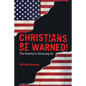 Christians Be Warned!: The Enemy Is Amoung Us - Paperback