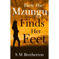 How the Mzungu Finds her Feet - Paperback
