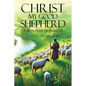 Christ My Good Shepherd: A Bible Study on Psalm 23 - Paperback