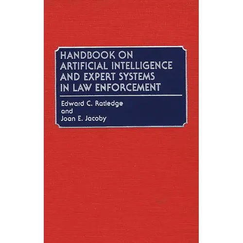 Handbook on Artificial Intelligence and Expert Systems in Law Enforcement - Hardcover