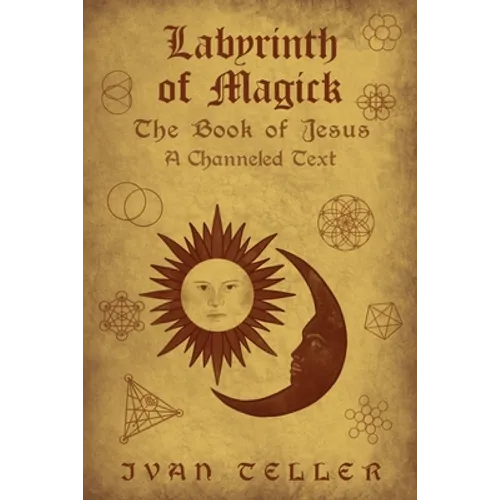 Labyrinth of Magick: The Book of Jesus : A Channeled Text - Paperback