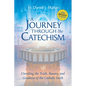 A Journey Through the Catechism: Unveiling the Truth, Beauty, and Goodness of the Catholic Faith - Paperback