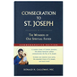 Consecration to St. Joseph: Year of St. Joseph Commemorative Edition: The Wonders of Our Spiritual Father - Hardcover