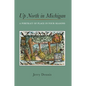Up North in Michigan: A Portrait of Place in Four Seasons - Paperback