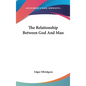 The Relationship Between God and Man - Hardcover