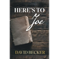Here's to Joe - Paperback