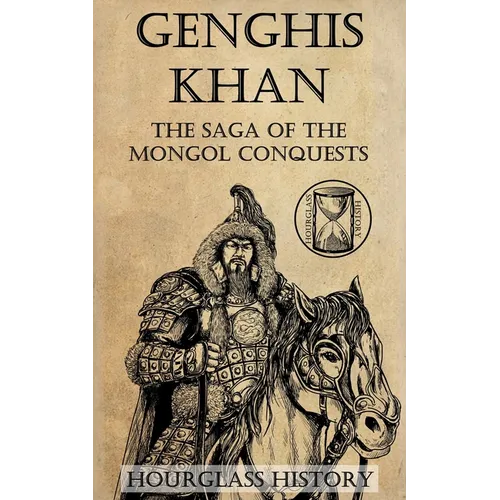 Genghis Khan: The Saga of the Mongol Conquests - Paperback
