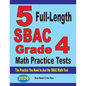 5 Full-Length SBAC Grade 4 Math Practice Tests: The Practice You Need to Ace the SBAC Math Test - Paperback