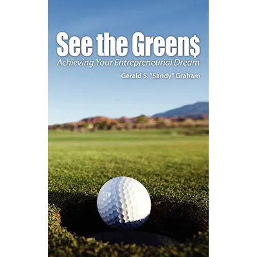 See the Greens: Achieving Your Entrepreneurial Dream - Paperback