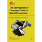 The Development of Consumer Credit in Global Perspective: Business, Regulation, and Culture - Hardcover