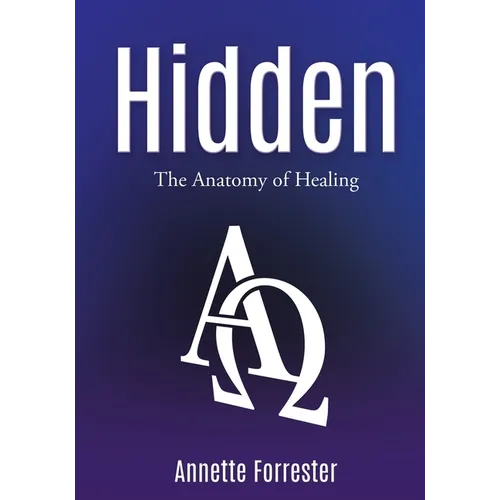 Hidden: The Anatomy of Healing - Paperback