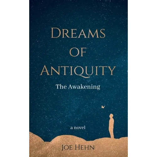 Dreams of Antiquity: The Awakening - Hardcover