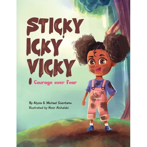 Sticky Icky Vicky: Courage over Fear (Mom's Choice Award(R) Gold Medal Recipient) - Paperback
