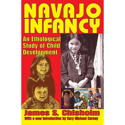 Navajo Infancy: An Ethological Study of Child Development - Paperback