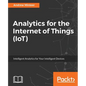 Analytics for the Internet of Things (IoT): Intelligent analytics for your intelligent devices - Paperback