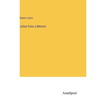 Julian Fane a Memoir - Hardcover
